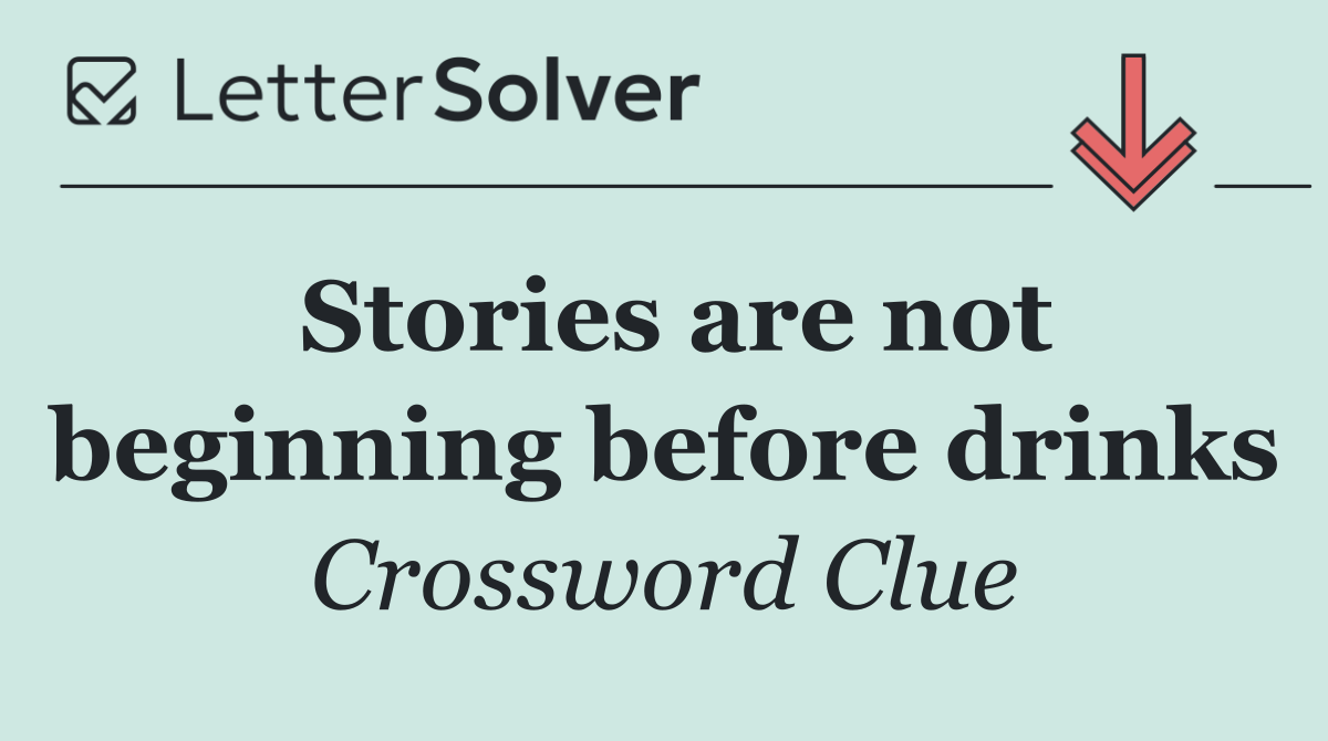 Stories are not beginning before drinks