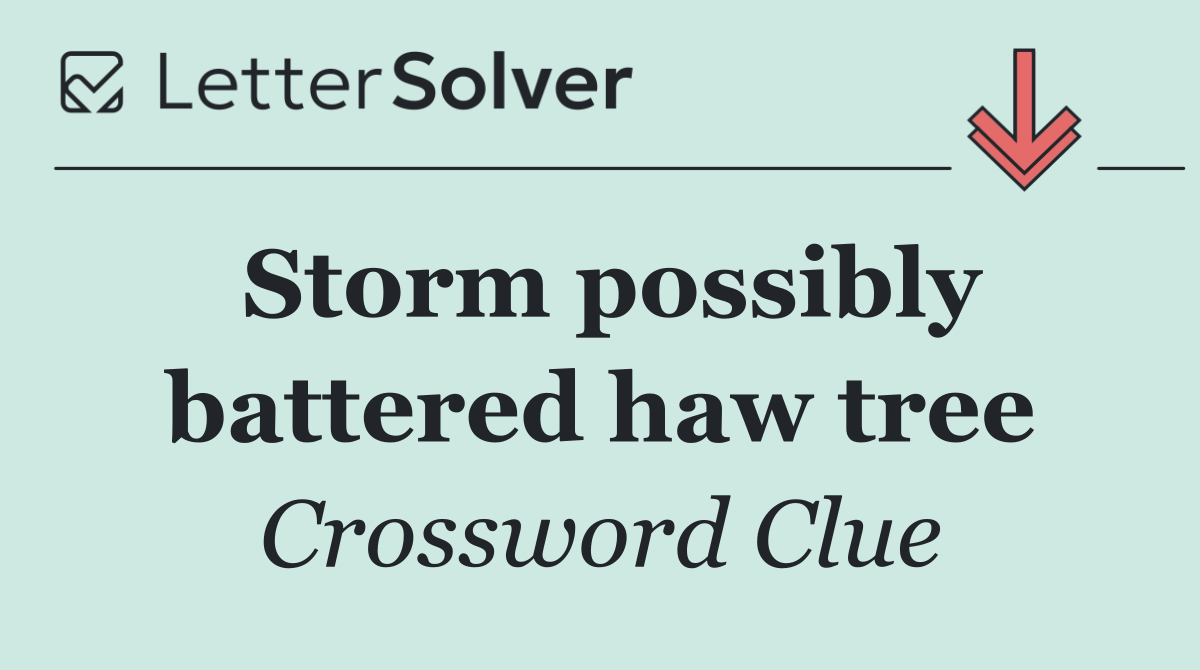 Storm possibly battered haw tree