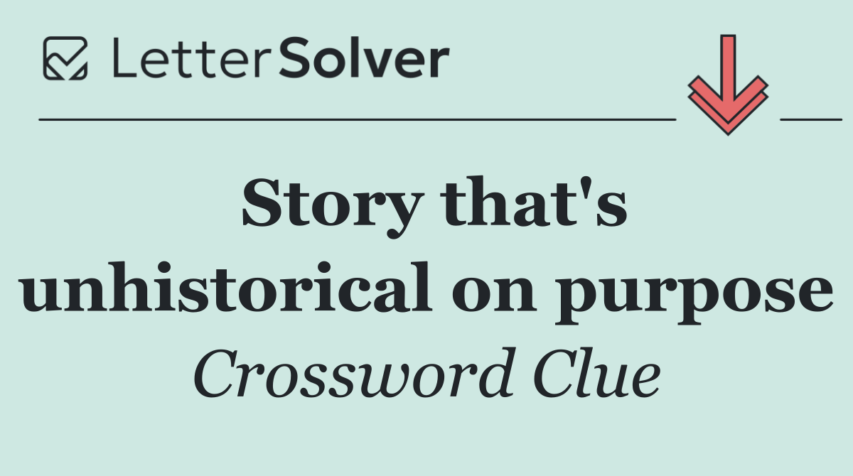 Story that's unhistorical on purpose