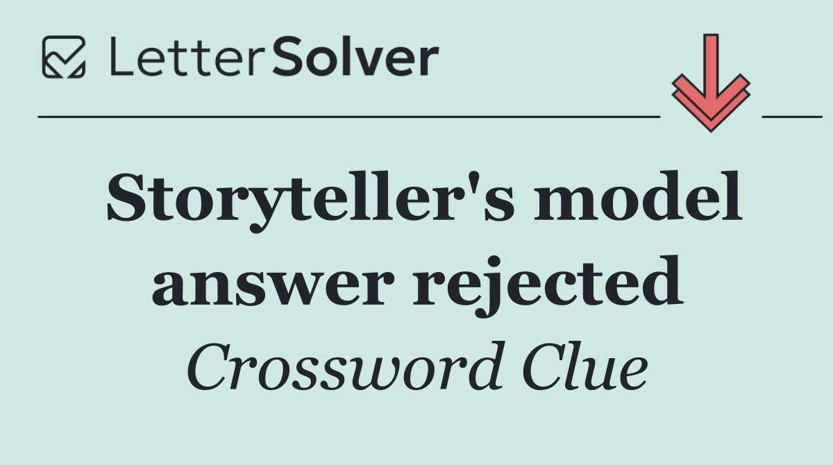 Storyteller's model answer rejected