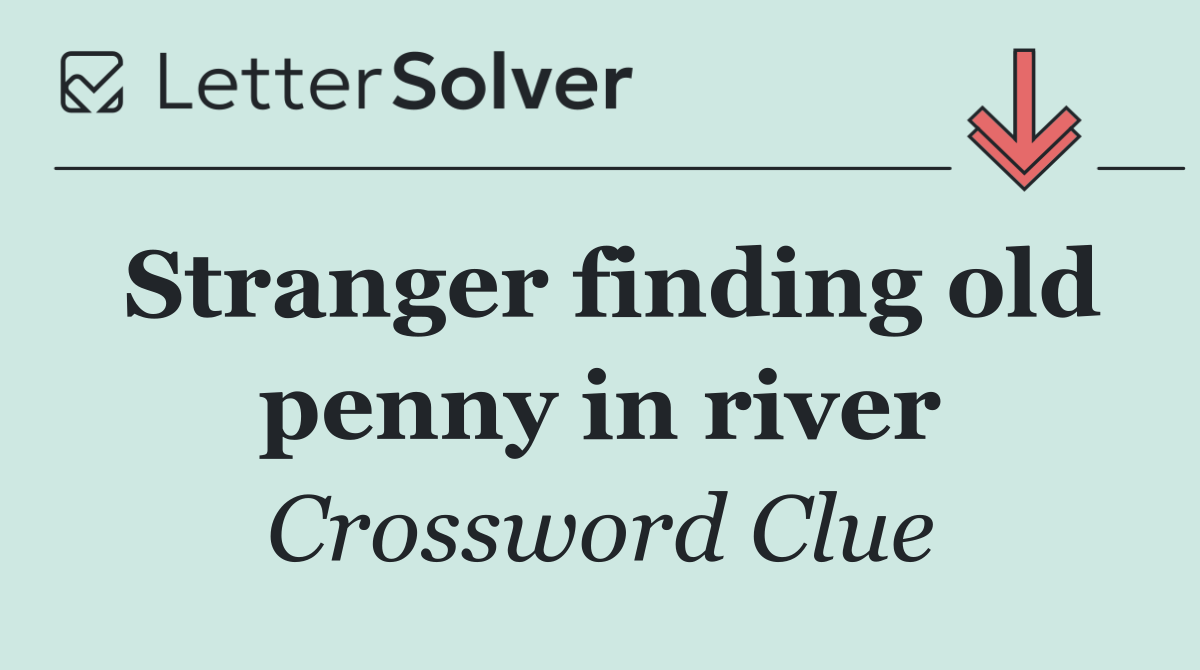 Stranger finding old penny in river