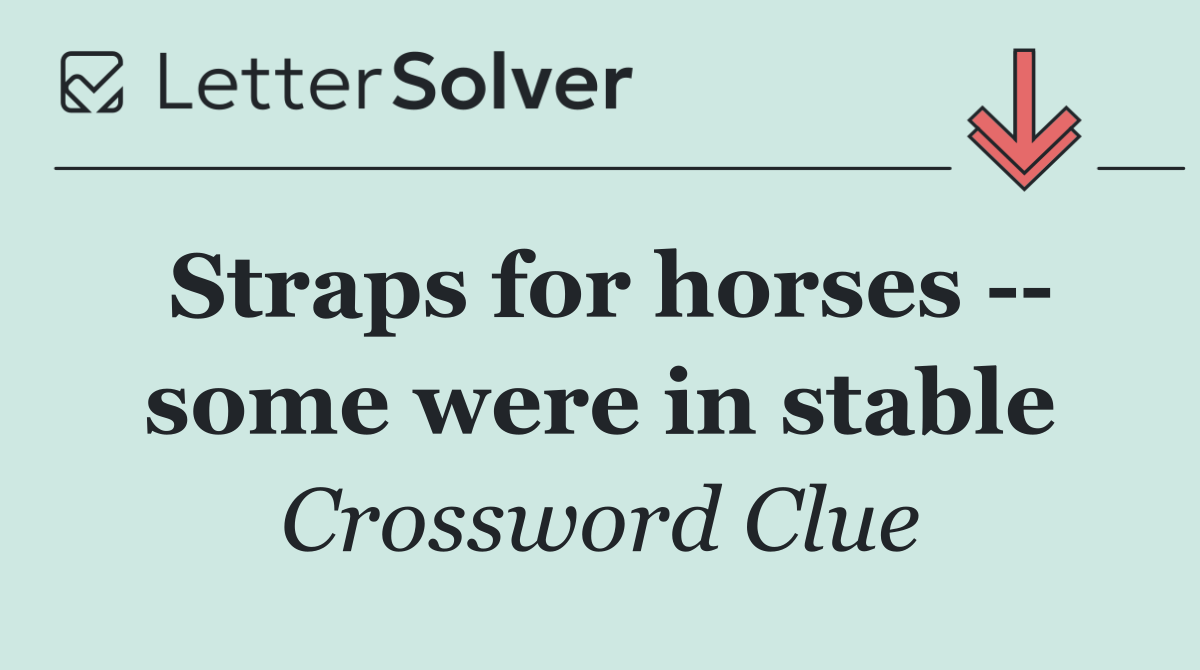 Straps for horses    some were in stable