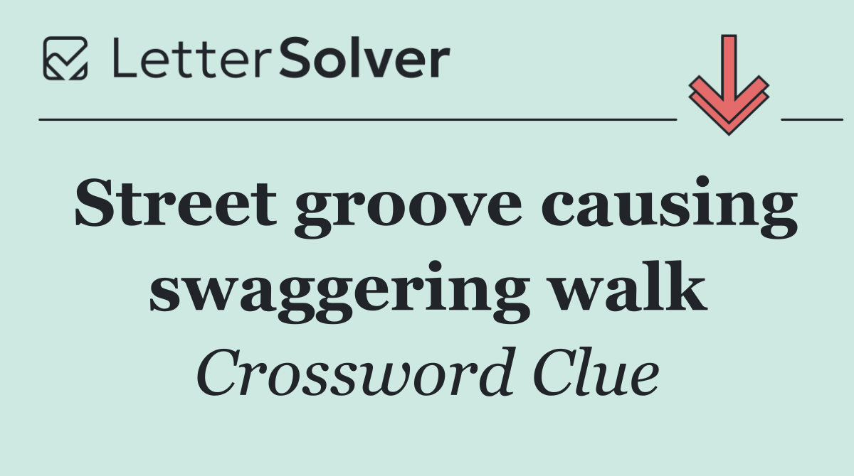 Street groove causing swaggering walk
