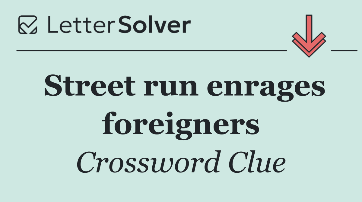 Street run enrages foreigners
