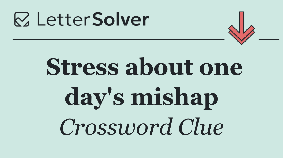 Stress about one day's mishap