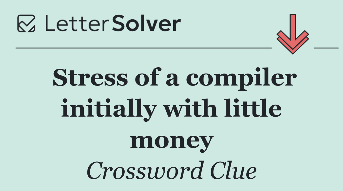 Stress of a compiler initially with little money