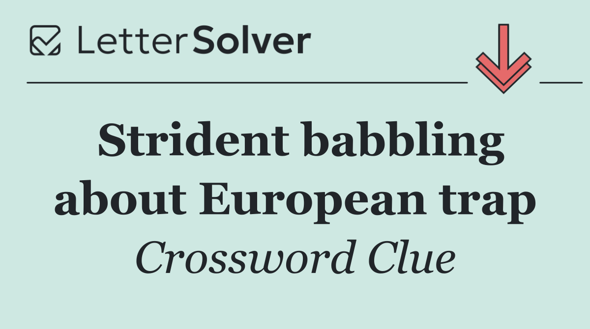 Strident babbling about European trap