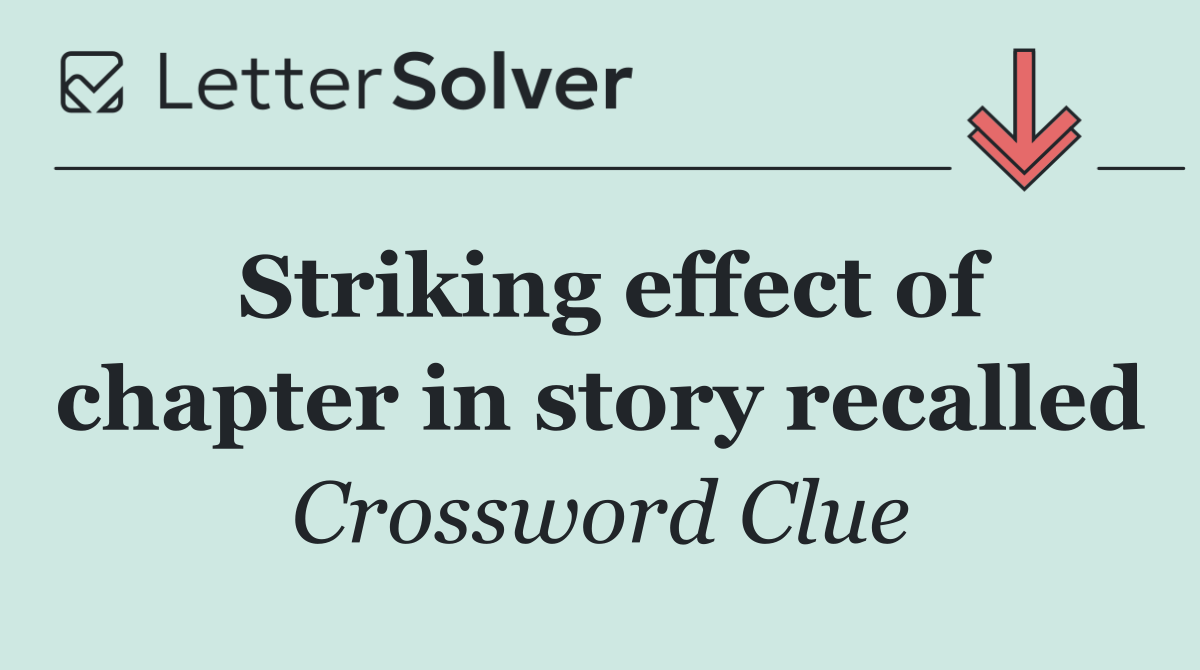 Striking effect of chapter in story recalled