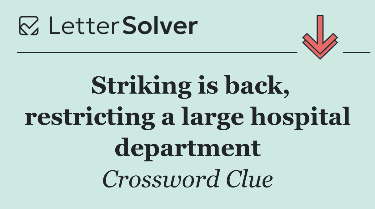 Striking is back, restricting a large hospital department