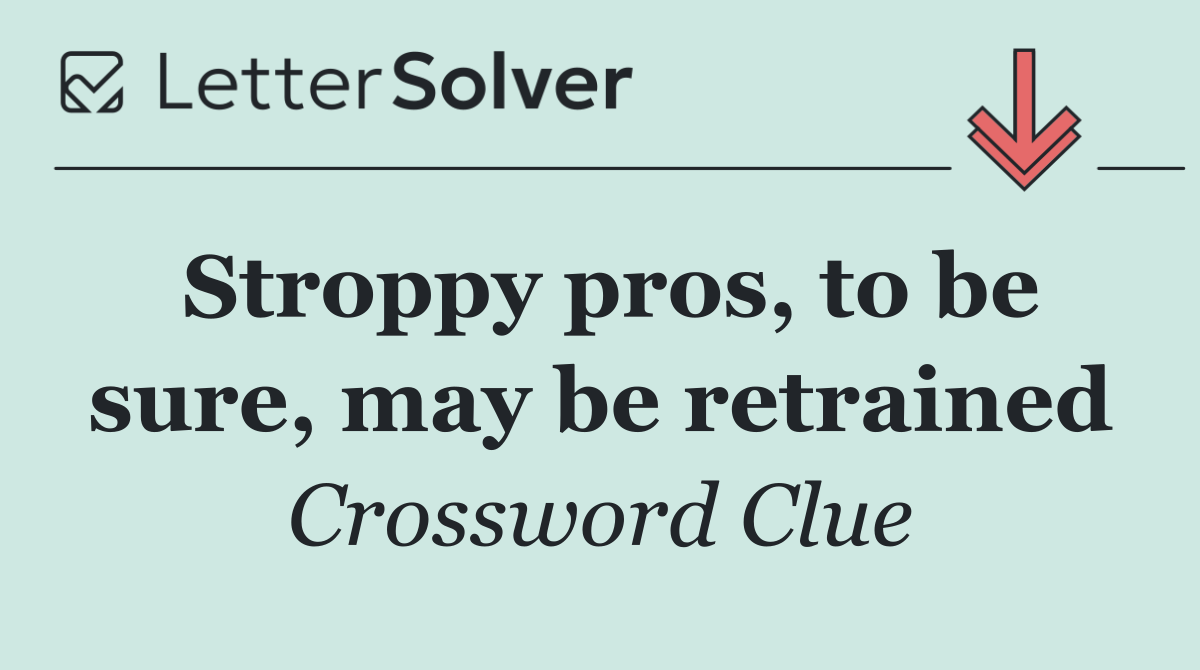 Stroppy pros, to be sure, may be retrained