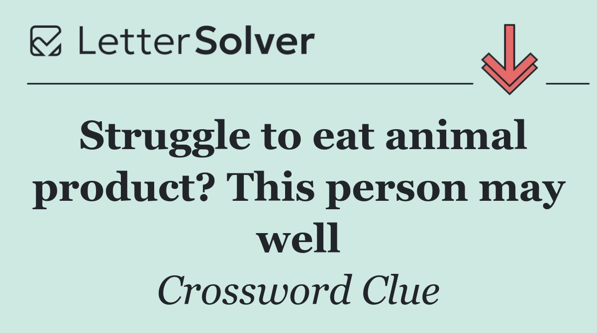 Struggle to eat animal product? This person may well