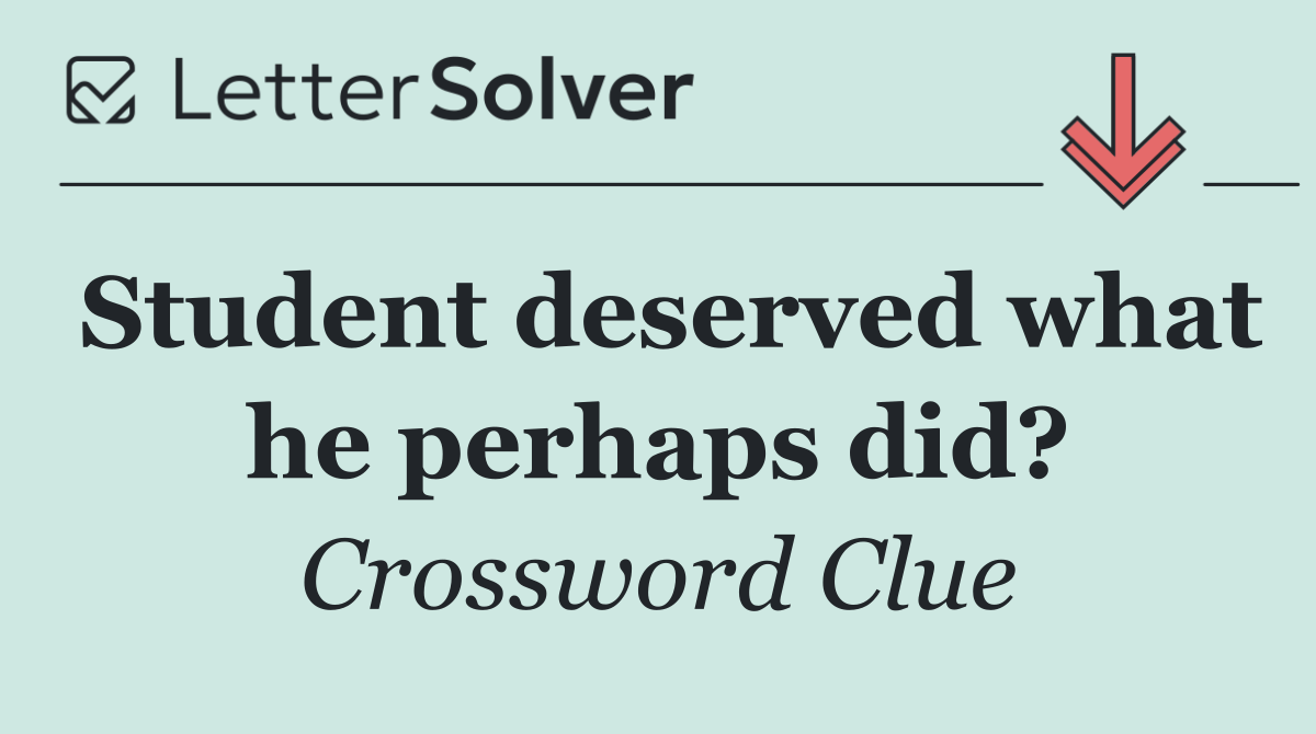 Student deserved what he perhaps did?