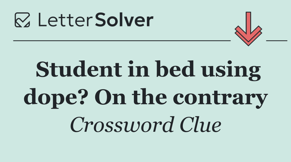 Student in bed using dope? On the contrary
