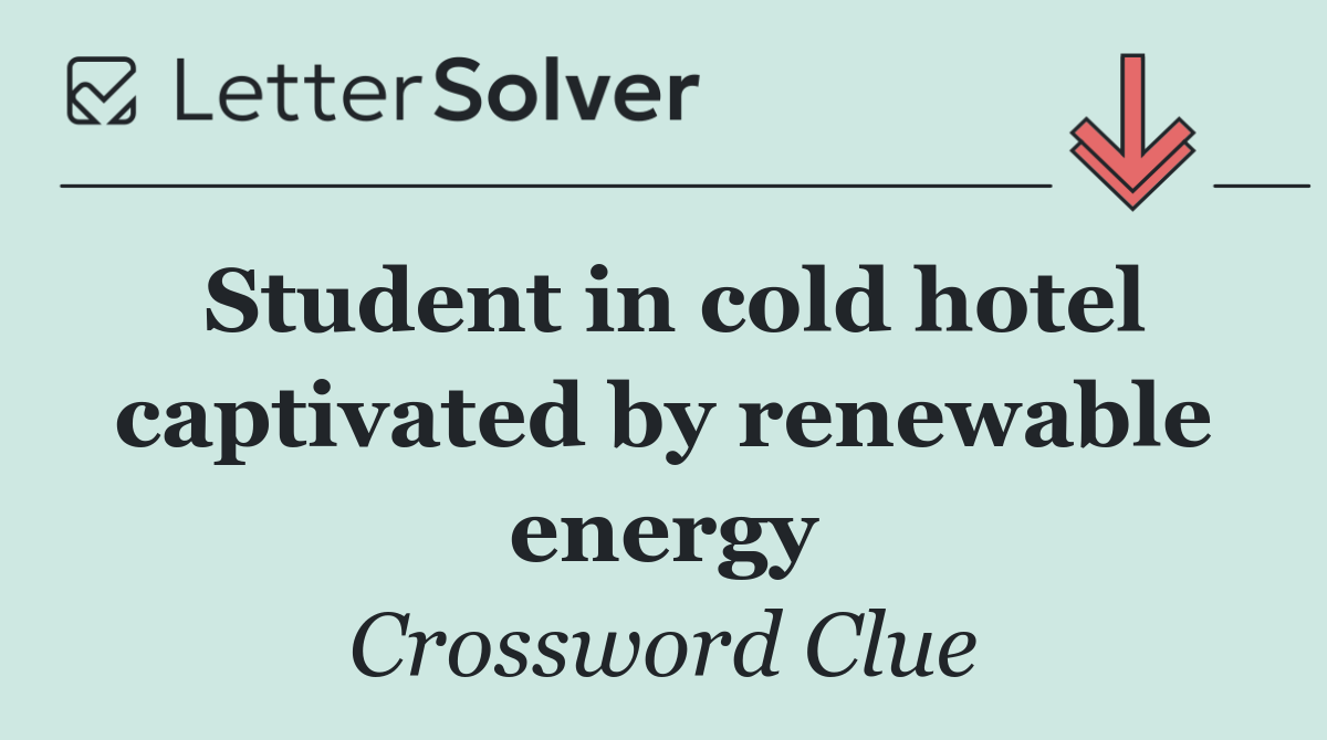 Student in cold hotel captivated by renewable energy