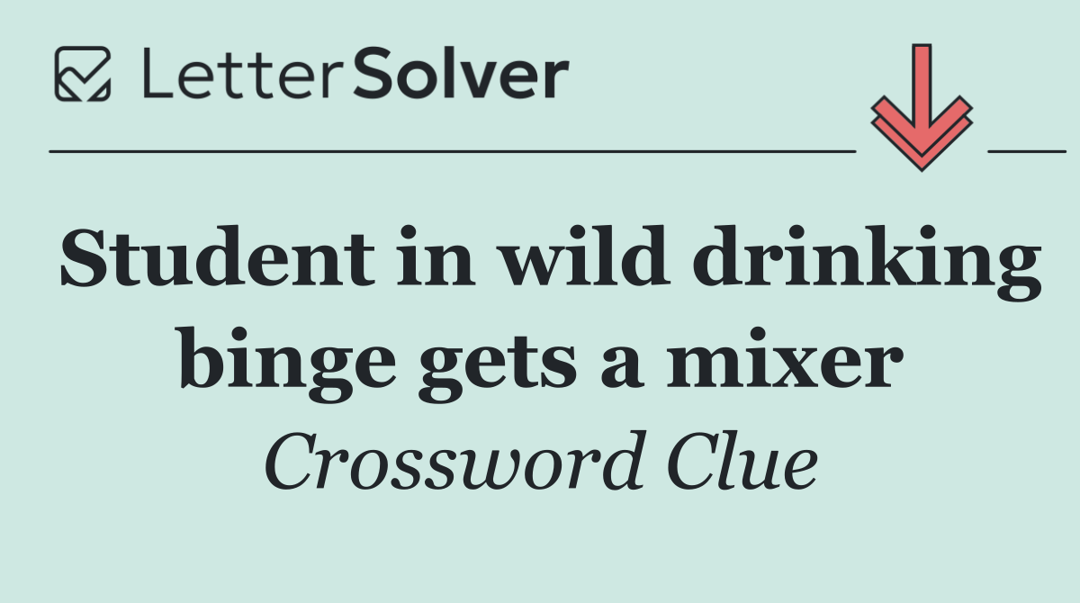 Student in wild drinking binge gets a mixer