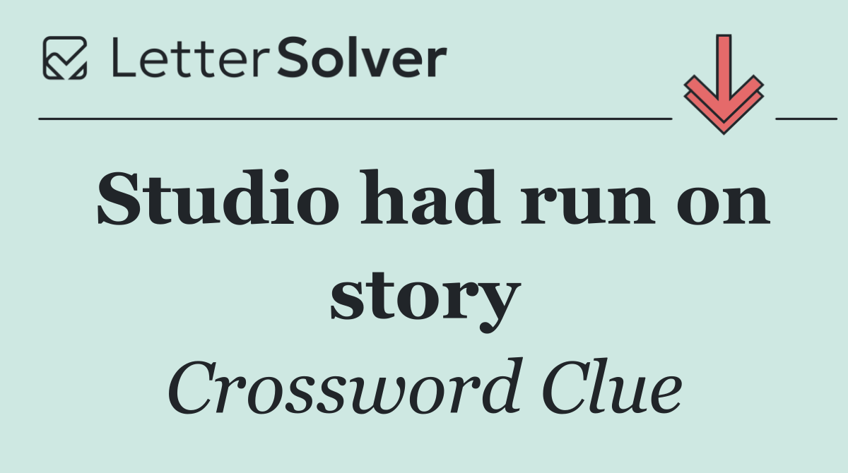 Studio had run on story