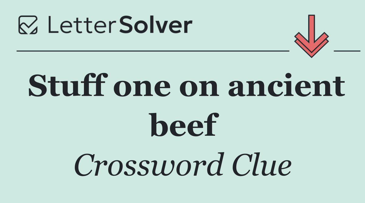 Stuff one on ancient beef