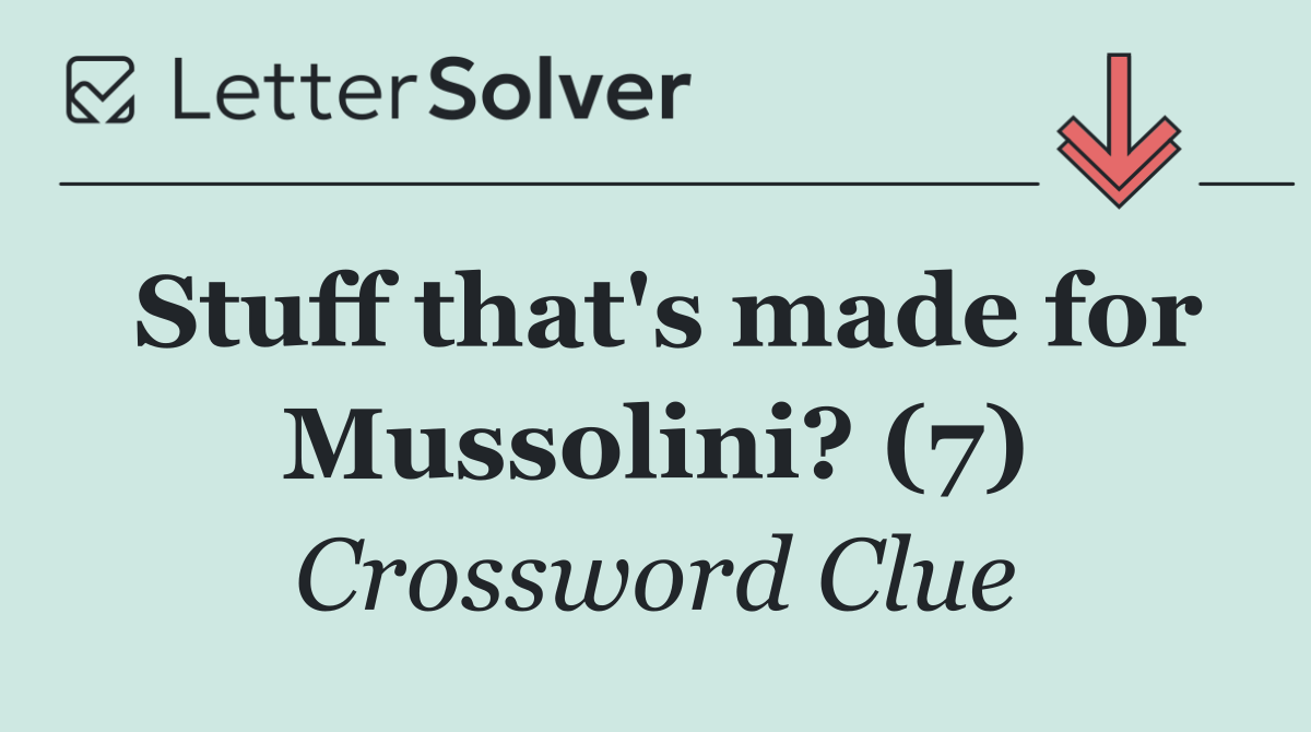 Stuff that's made for Mussolini? (7)