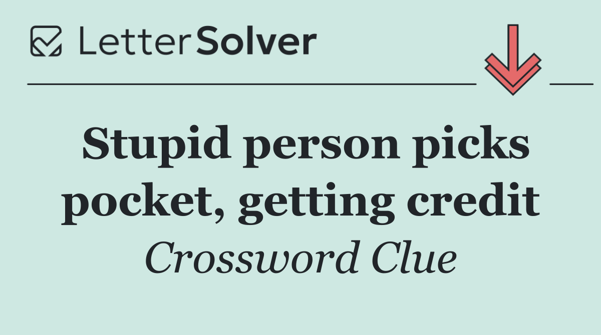 Stupid person picks pocket, getting credit