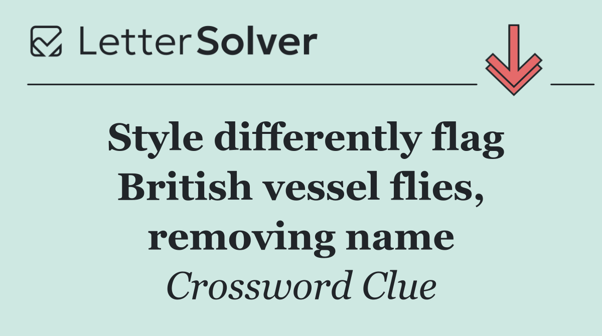 Style differently flag British vessel flies, removing name