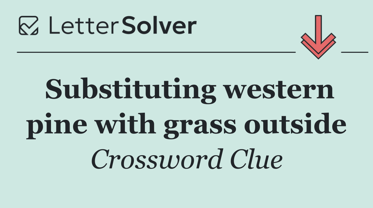 Substituting western pine with grass outside