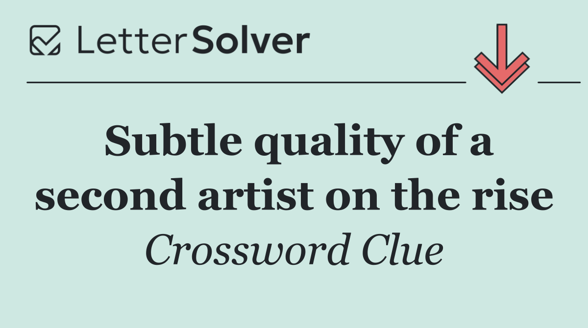 Subtle quality of a second artist on the rise