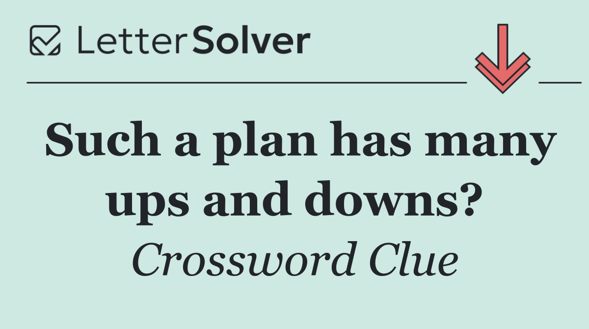 Such a plan has many ups and downs?