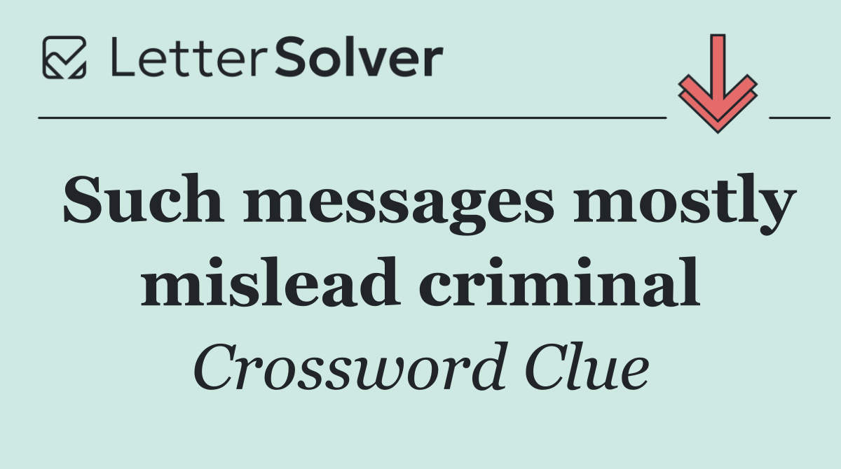 Such messages mostly mislead criminal