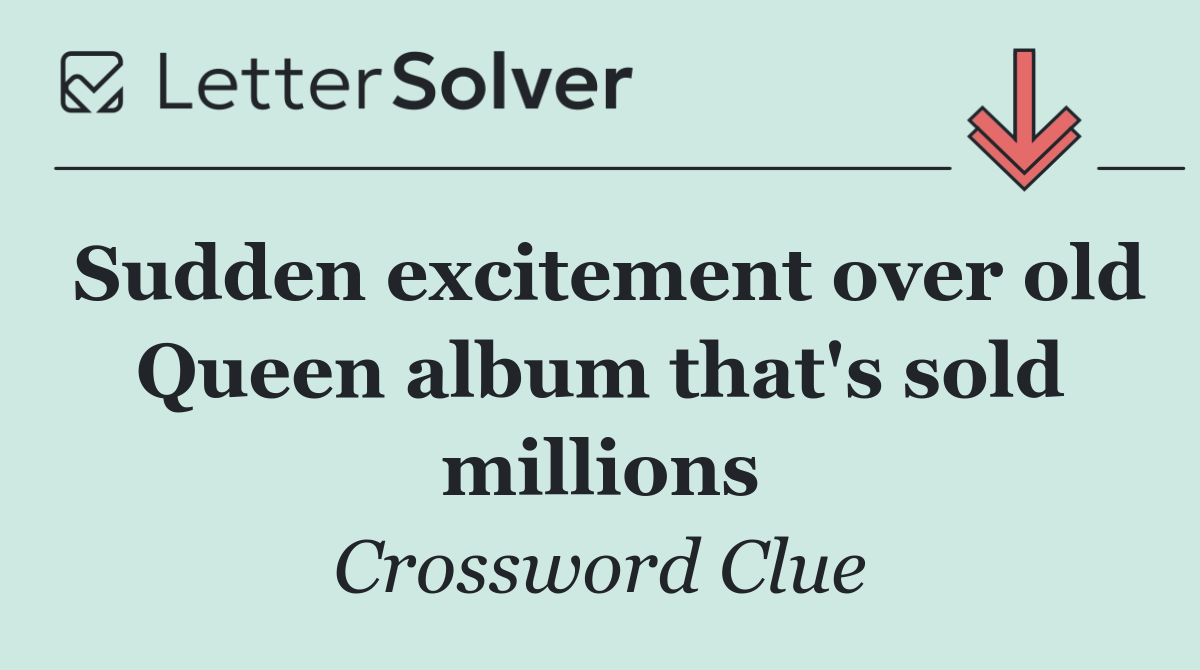 Sudden excitement over old Queen album that's sold millions