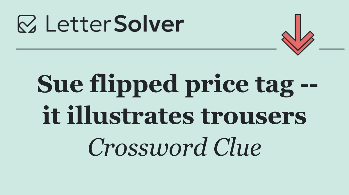 Sue flipped price tag    it illustrates trousers