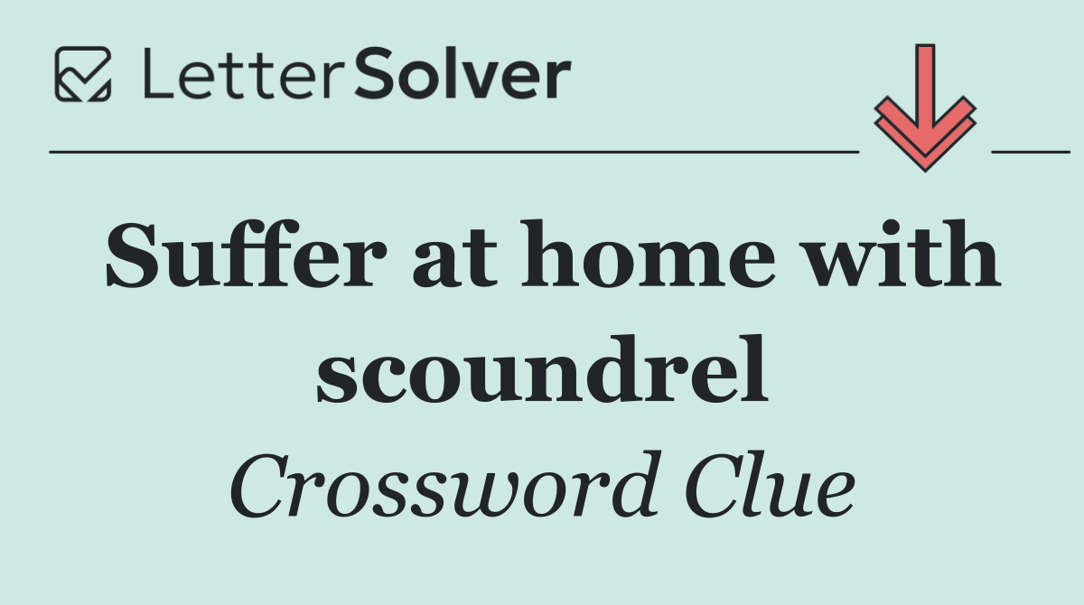 Suffer at home with scoundrel