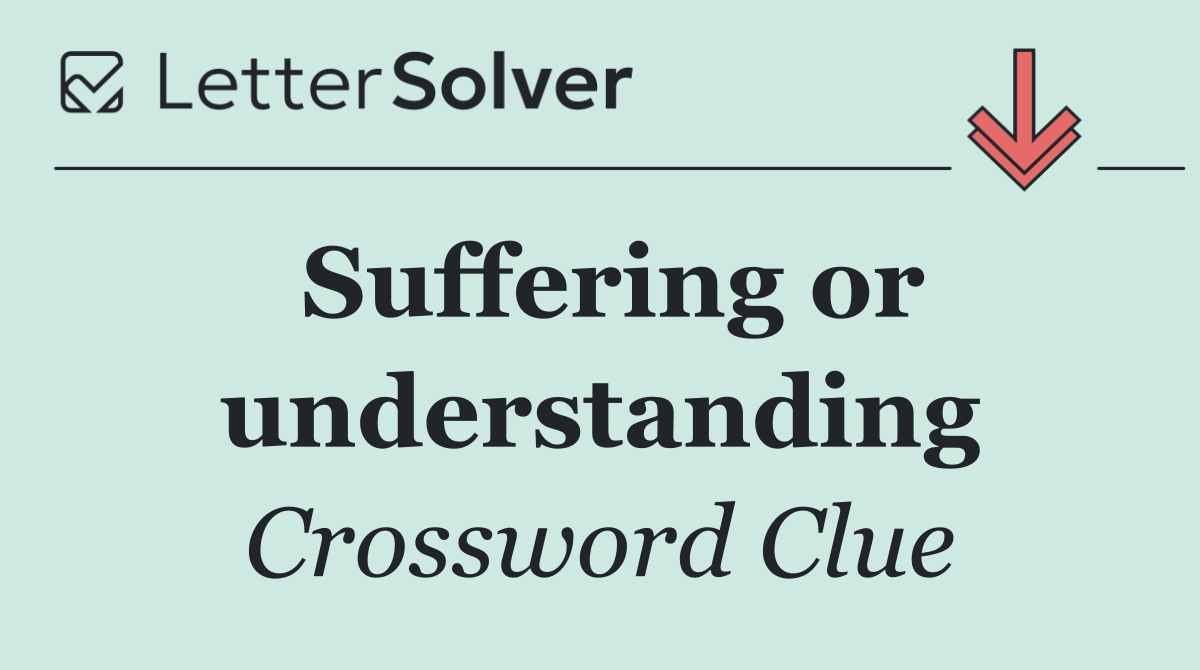 Suffering or understanding