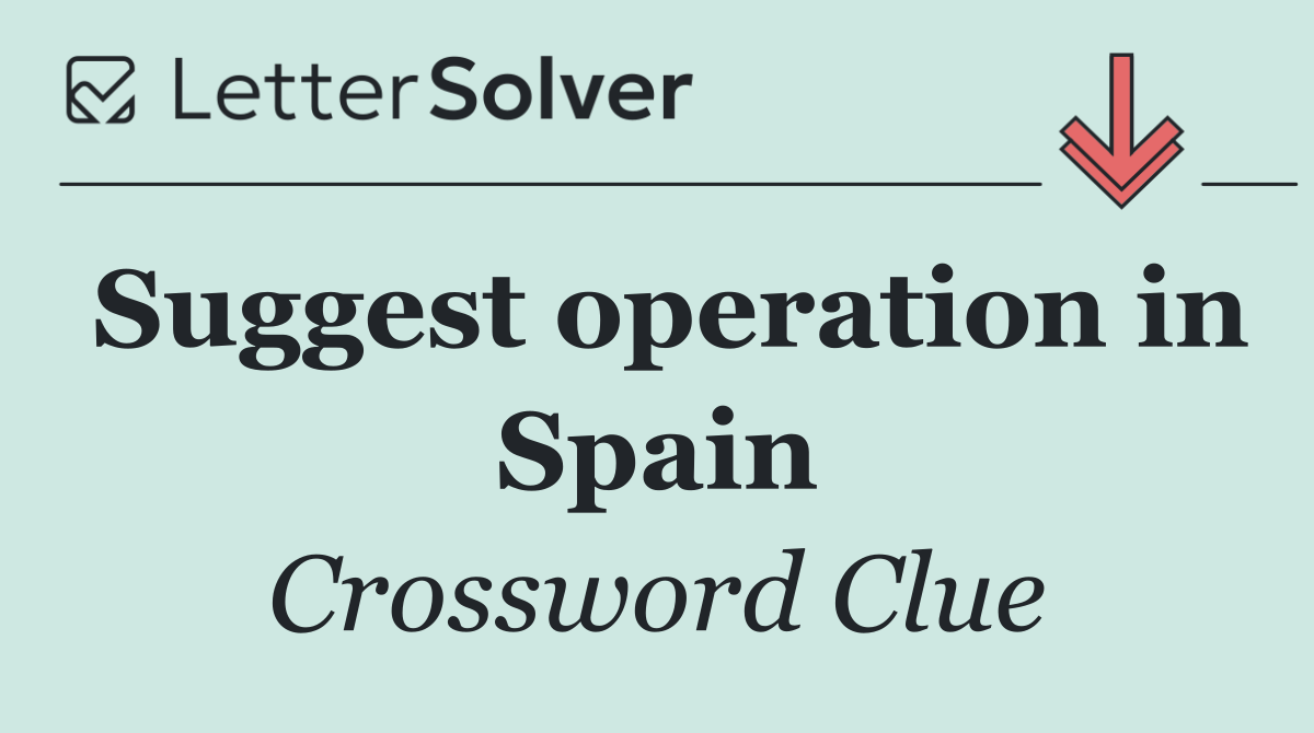 Suggest operation in Spain