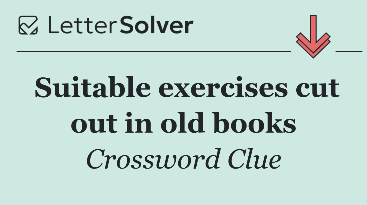 Suitable exercises cut out in old books