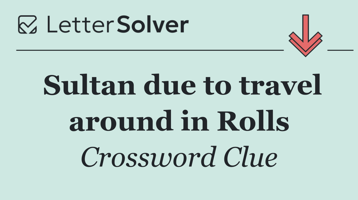 Sultan due to travel around in Rolls