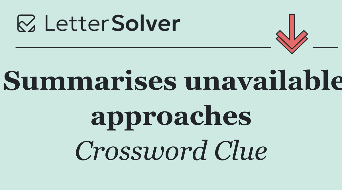 Summarises unavailable approaches