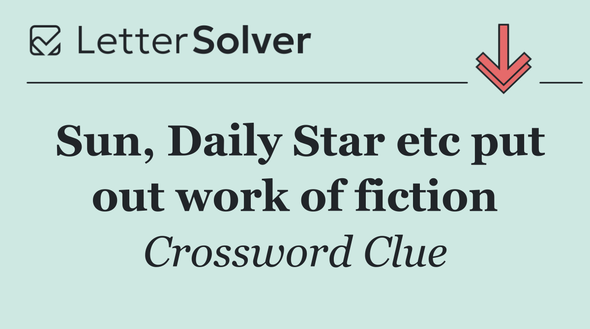 Sun, Daily Star etc put out work of fiction