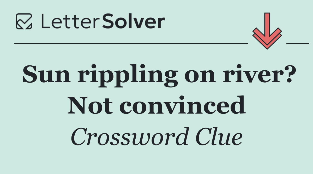 Sun rippling on river? Not convinced