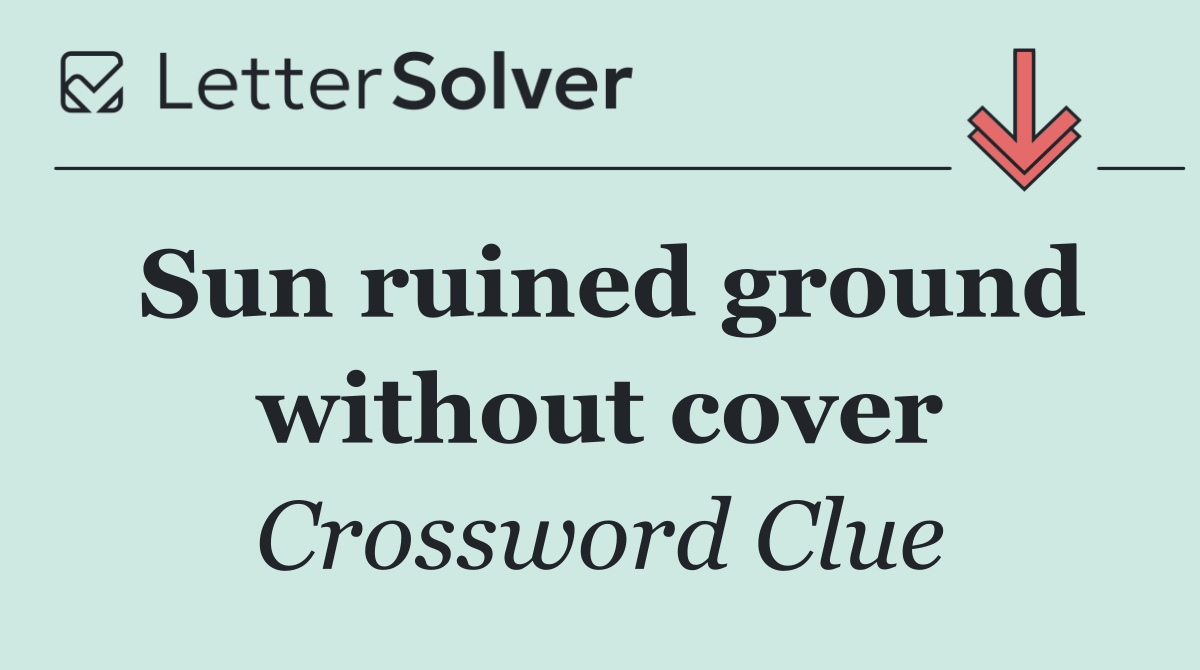 Sun ruined ground without cover