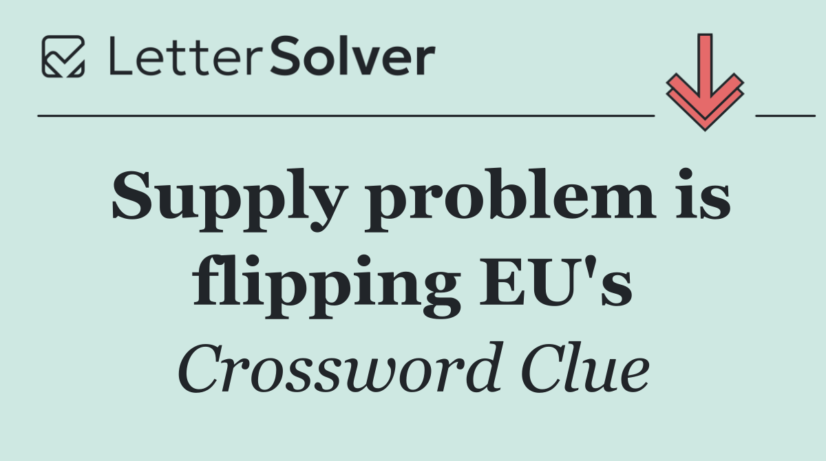 Supply problem is flipping EU's