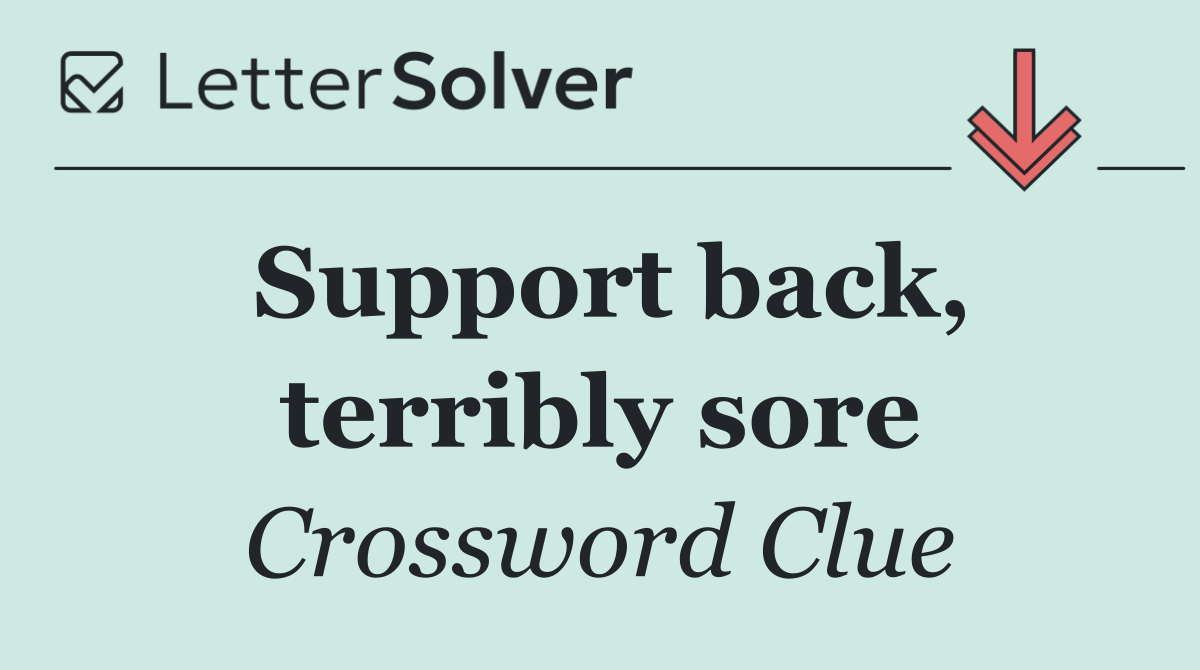 Support back, terribly sore
