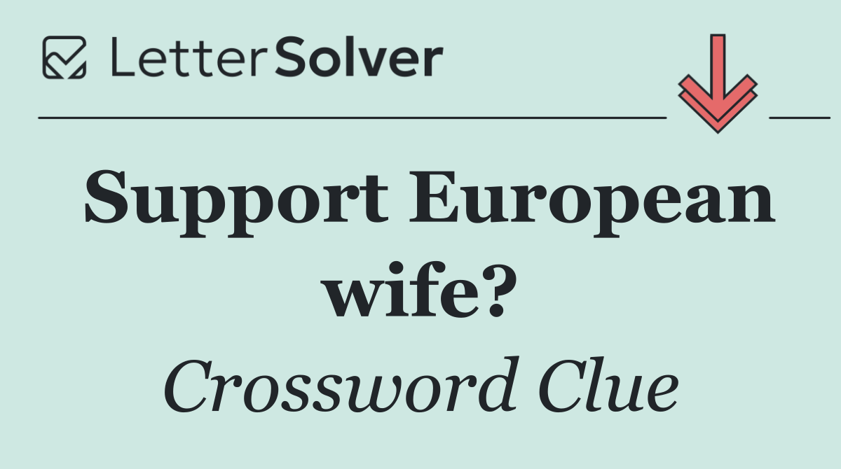 Support European wife?