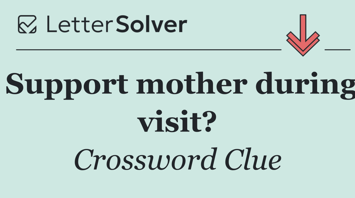 Support mother during visit?