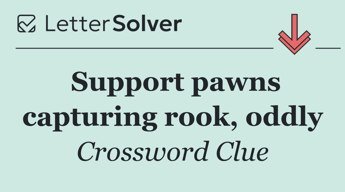 Support pawns capturing rook, oddly