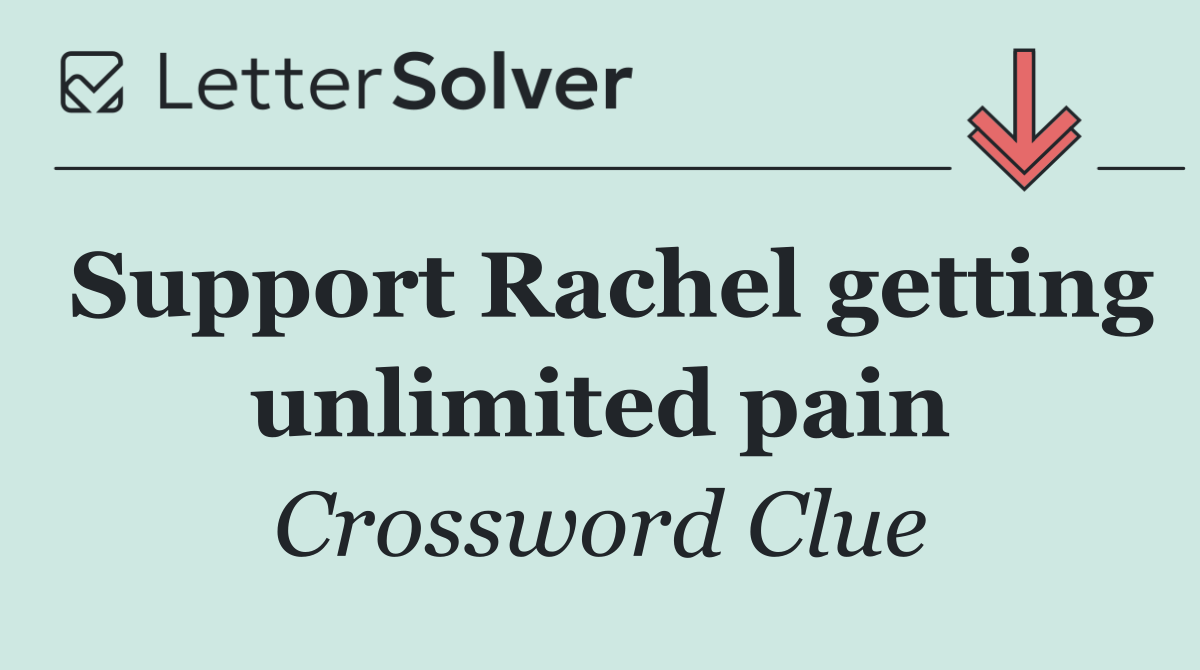 Support Rachel getting unlimited pain