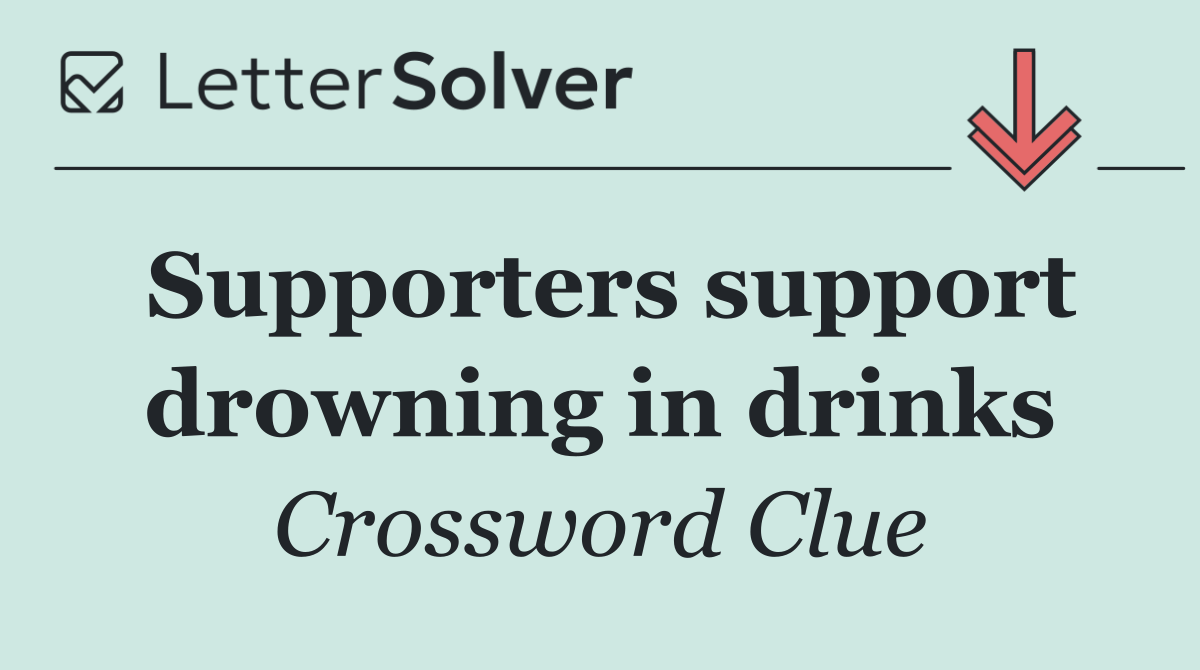 Supporters support drowning in drinks