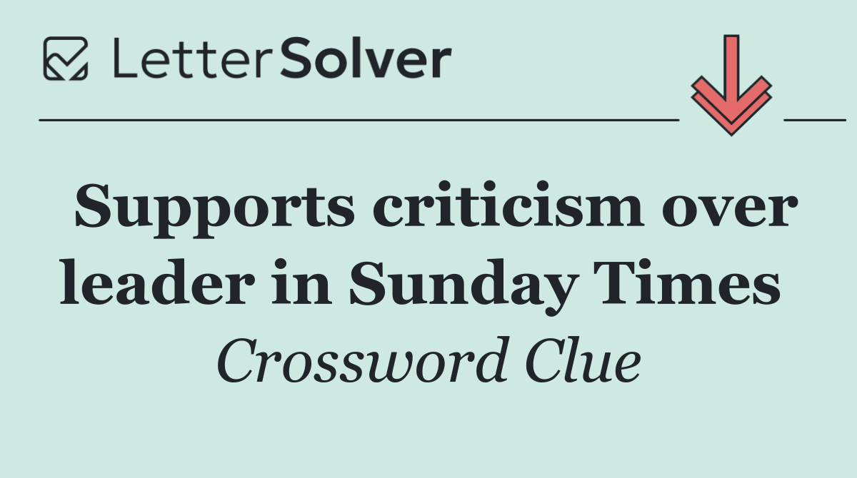 Supports criticism over leader in Sunday Times 