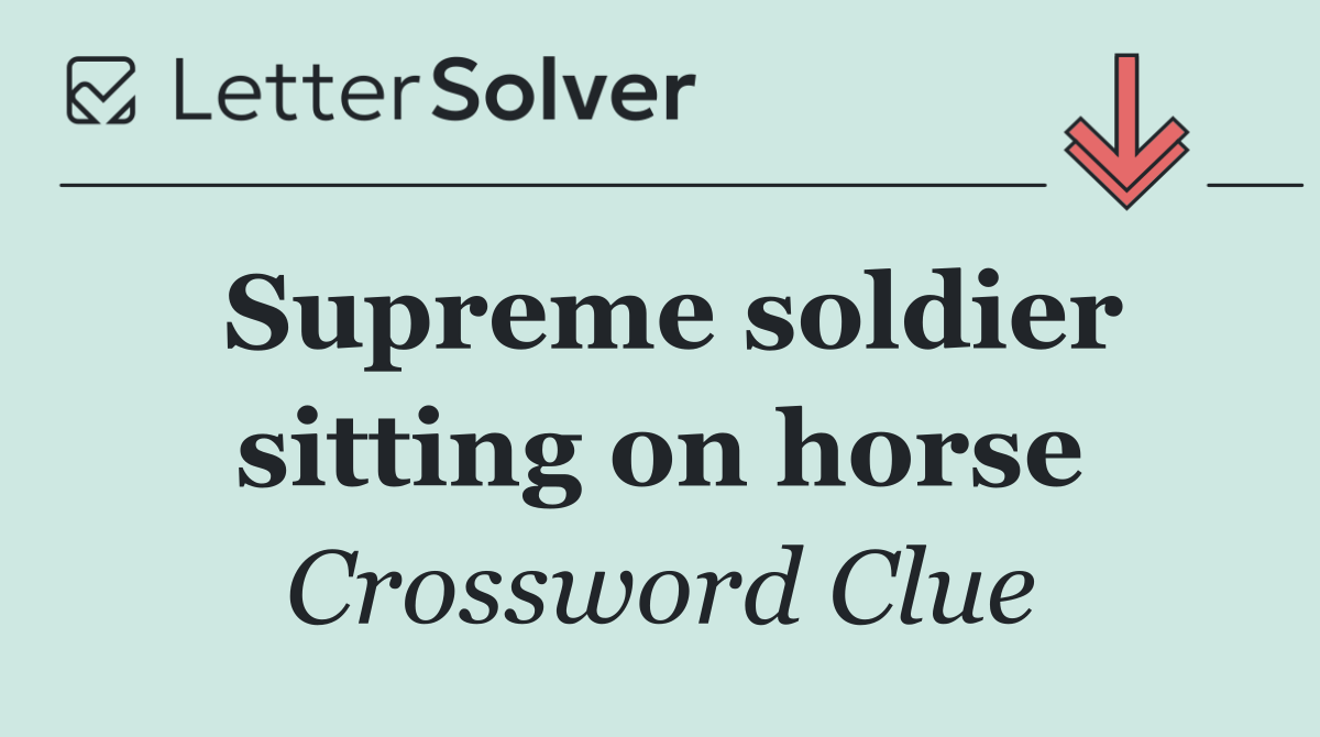Supreme soldier sitting on horse