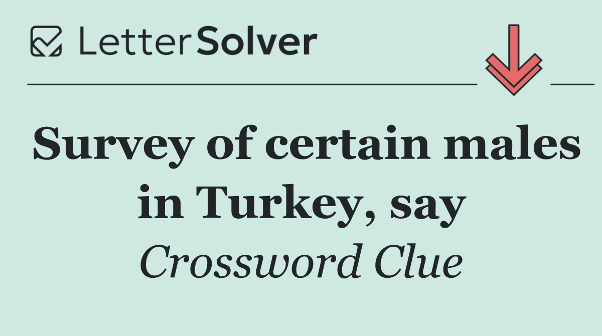 Survey of certain males in Turkey, say
