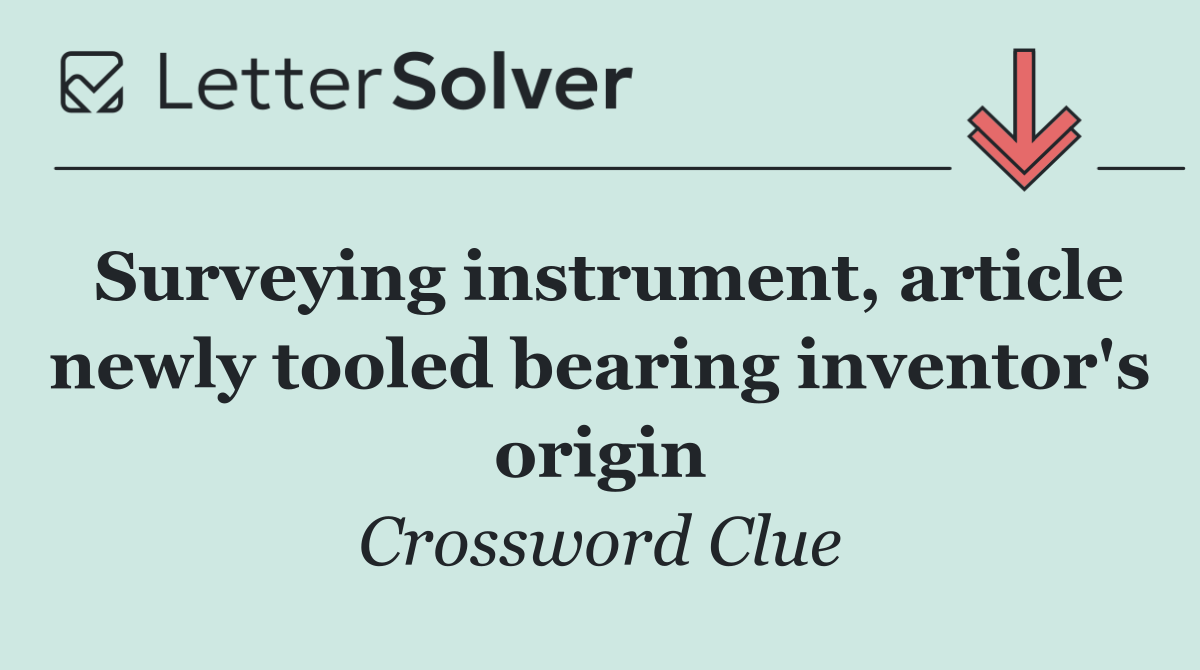 Surveying instrument, article newly tooled bearing inventor's origin